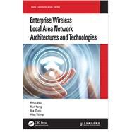 Enterprise Wireless Local Area Network Architectures and Technologies by Rihai Wu; Xun Yang; Xia Zhou; Yibo Wang, 9780367695750