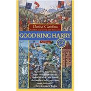 Good King Harry A Novel by GIARDINA, DENISE, 9780449005750