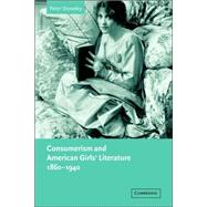 Consumerism and American Girls' Literature, 1860–1940 by Peter Stoneley, 9780521035750