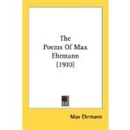 The Poems Of Max Ehrmann by Ehrmann, Max, 9780548625750