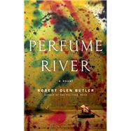 Perfume River A Novel by Butler, Robert Olen, 9780802125750