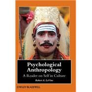 Psychological Anthropology A Reader on Self in Culture by LeVine , Robert A., 9781405105750