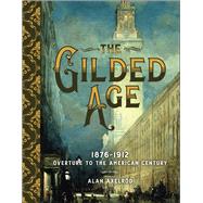 The Gilded Age 18761912: Overture to the American Century by Axelrod, Alan, 9781454925750