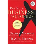 Put Your Business on Autopilot by Maabadi, George; Murphy, Daniel, 9781599325750
