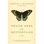 Praise Song for the Butterflies by McFadden, Bernice L., 9781617755750