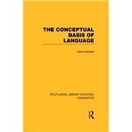 The Conceptual Basis of Language (RLE Linguistics A: General Linguistics) by McNeill; David, 9780415715751