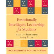 Emotionally Intelligent Leadership for Students : Facilitation and Activity Guide by Shankman, Marcy L.; Allen, Scott J., 9780470615751