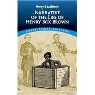 Narrative of the Life of Henry Box Brown by Brown, Henry Box, 9780486795751
