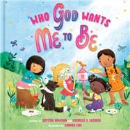 Who God Wants Me to Be A Picture Book by Bowman, Crystal; Lazurek, Michelle S.; Eide, Sandra, 9780593235751