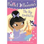 Ballet Bunnies #5: The Big Audition by Reddy, Swapna; Talib, Binny, 9780593305751