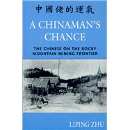 A Chinaman's Chance by Liping, Zhu, 9780870815751