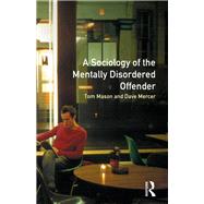 The Sociology of the Mentally Disordered Offender by Mason,Tom, 9781138415751