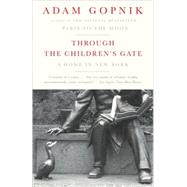 Through the Children's Gate by GOPNIK, ADAM, 9781400075751