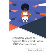 Everyday Violence against Black and Latinx LGBT Communities by Brooks, Siobhan, 9781498575751