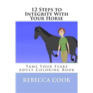 12 Steps to Integrity With Your Horse by Cook, Rebecca, 9781517205751