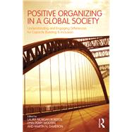 Positive Organizing in a Global Society: Understanding and Engaging Differences for Capacity Building and Inclusion by Roberts; Laura, 9781848725751