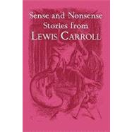 Sense and Nonsense Stories from Lewis Carroll : Alice, Sylvie and Bruno, and More by Carroll, Lewis; Tenniel, John, 9781930585751