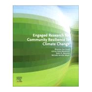Engaged Research for Community Resilience to Climate Change by Vanzandt, Shannon; Masterson, Jaimie Hicks; Newman, Galen D.; Meyer, Michelle Annette, 9780128155752