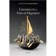 Literature in a Time of Migration British Fiction and the Movement of People, 1815DS1876 by McDonagh, Josephine, 9780192895752