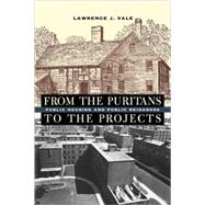 From the Puritans to the Projects by Vale, Lawrence J., 9780674025752