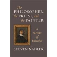 The Philosopher, the Priest, and the Painter by Nadler, Steven, 9780691165752