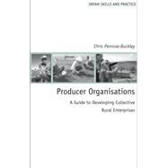 Producer Organisations, A Guide to Developing Collective Rural Enterprises by Penrose-buckley, Chris, 9780855985752