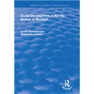 Social Development in Kerala: Illusion or Reality?: Illusion or Reality? by Ramanathaiyer,Sundar, 9781138715752