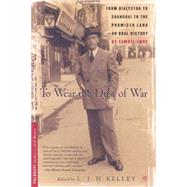 To Wear the Dust of War From Bialystok to Shanghai to the Promised Land, an Oral History by Iwry, Samuel; Kelley, Leslie J.H., 9781403965752