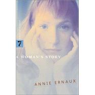 A Woman's Story by Ernaux, Annie; Leslie, Tanya, 9781583225752