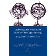 Authority, Innovation and Early Modern Epistemology: Essays in Honour of Hilary Gatti by McLaughlin,Martin, 9781907975752