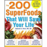 The 200 SuperFoods That Will Save Your Life: A Complete Program to Live Younger, Longer by Klein, Deborah A., 9780071625753