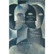 The Mystic of Friendship by Ashley Lebner, 9780226845753