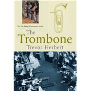The Trombone by Herbert, Trevor, 9780300235753