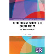 Decolonising Schools in South Africa by Christie, Pam, 9780367425753