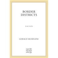 Border Districts by Murnane, Gerald, 9780374115753