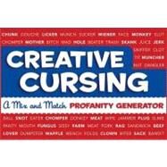 Creative Cursing : A Mix 'n' Match Profanity Generator by Royal, Sarah; Panarese, Jillian, 9780762435753