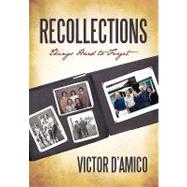 Recollections: Things Hard to Forget by D'Amico, Victor, 9781450245753