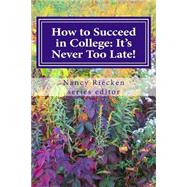 It's Never Too Late! by Riecken, Nancy; Wiseman, Jeff; Hammond, Rachael; Elliott, Geoffrey B.; Nowak, Tenille, 9781502715753