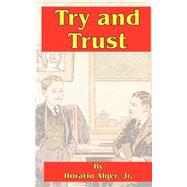 Try and Trust : Or, The Story of a Bound Boy by Alger, Horatio, Jr., 9781589635753