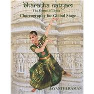 Bharatha Natyam: Choreography for Global Stage by Raman, Jayanthi, 9781667845753