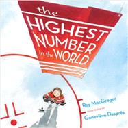 The Highest Number in the World by MacGregor, Roy; Desprs, Genevive, 9781770495753