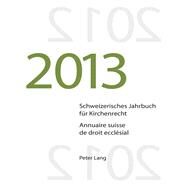 Schweizerisches Jahrbuch Fr Kirchenrecht 2013 / Annuaire Suisse De Droit Ecclsial 2013 by Kraus, Dieter; Lienemann, Wolfgang; De Mortanges, Ren Pahud; Winzeler, Christoph, 9783034315753