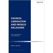 Church, Liberation and World Religions by Aguilar, Mario I., 9780567255754