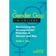 The Gender Gap in College Maximizing the Developmental Potential of Women and Men by Sax, Linda J.; Astin, Alexander W.; Astin, Helen S., 9780787965754