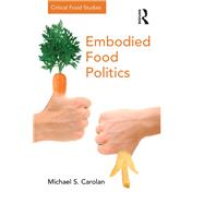 Embodied Food Politics by Carolan,Michael S., 9781138245754