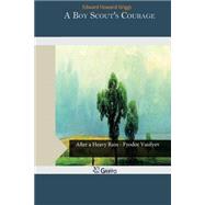 A Boy Scout's Courage by Griggs, Edward Howard, 9781505915754