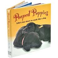 Pooped Puppies: Life's Too Short To Work Like A Dog by Ronnie Sellers Productions, 9781569065754