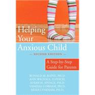 Helping Your Anxious Child by Rapee, Ronald M., 9781572245754