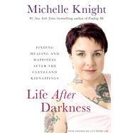 Life After Darkness by Michelle Knight, 9781602865754