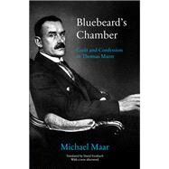 Bluebeard's Chamber Guilt and Confession in Thomas Mann by MAAR, MICHAEL, 9781786635754